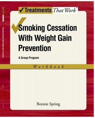 Smoking Cessation with Weight Gain Prevention: Workbook - Bonnie Spring