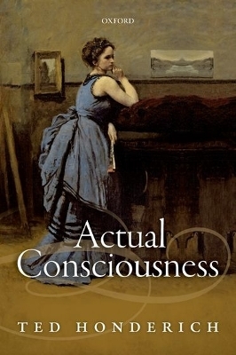 Actual Consciousness - Ted Honderich