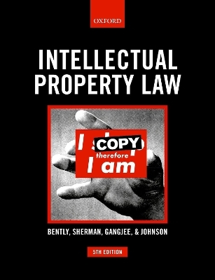 Intellectual Property Law - Lionel Bently, Brad Sherman, Dev Gangjee, Phillip Johnson