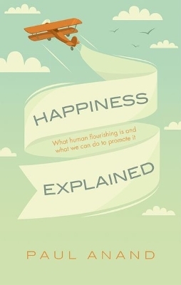 Happiness Explained - Paul Anand