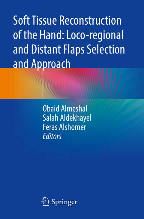 Soft Tissue Reconstruction of the Hand: Loco-regional and Distant Flaps Selection and Approach - 