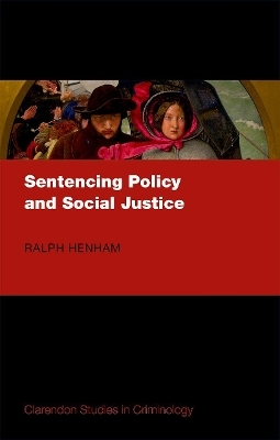 Sentencing Policy and Social Justice - Ralph Henham