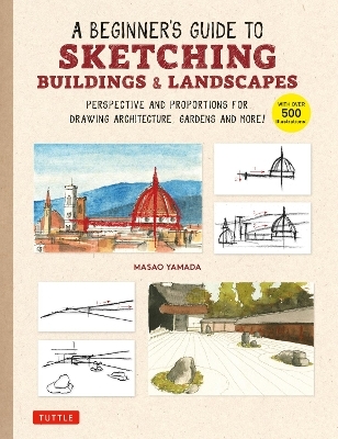 A Beginner's Guide to Sketching Buildings & Landscapes - Masao Yamada