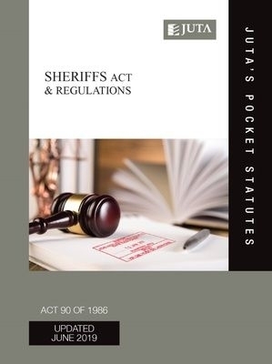 Sheriffs Act 90 of 1986 & Regulations -  Juta's Statutes Editors