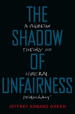 The Shadow of Unfairness - Jeffrey Edward Green