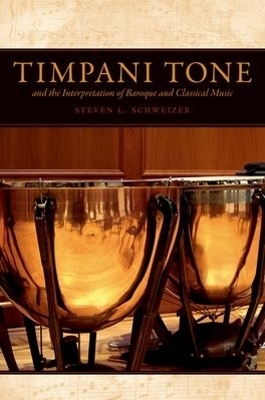 Timpani Tone and the Interpretation of Baroque and Classical Music - Steven Schweizer