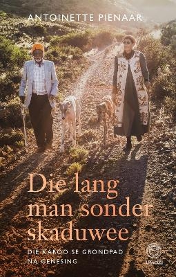 Die lang man sonder skaduwee - Antoinette Pienaar