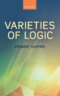 Varieties of Logic - Stewart Shapiro