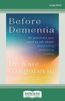 Before Dementia - Dr Kate Gregorevic