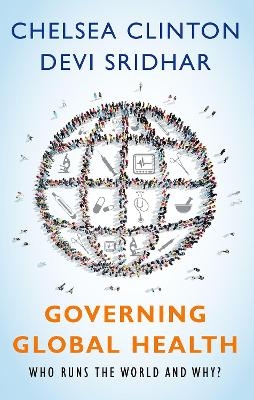 Governing Global Health - Chelsea Clinton, Devi Sridhar