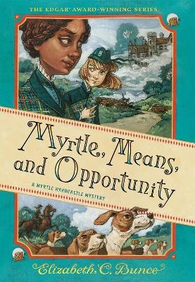 Myrtle, Means, and Opportunity (Myrtle Hardcastle Mystery 5) - Elizabeth C. Bunce