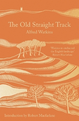 The Old Straight Track - Alfred Watkins