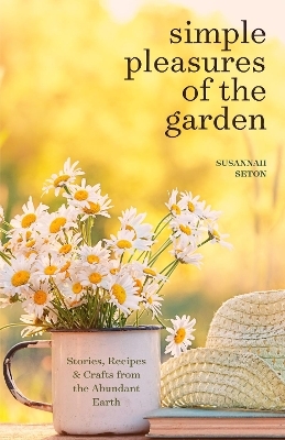 Simple Pleasures of the Garden - Susannah Seton