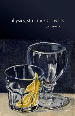 Physics, Structure, and Reality - Jill North