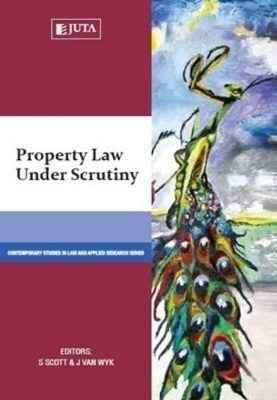 Property law under scrutiny: Contemporary studies in law and applied research series - 