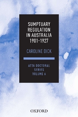 Sumptuary Regulation in Australia 1901-27 - Caroline Dick