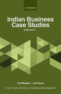 Indian Business Case Studies Volume III - Lalit Kanore, Priti Mastakar