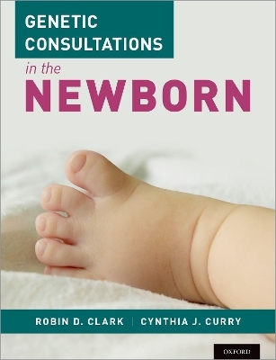 Genetic Consultations in the Newborn - Robin D. Clark, Cynthia J. Curry