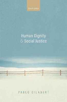 Human Dignity and Social Justice - Pablo Gilabert