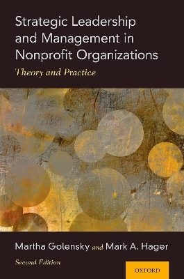 Strategic Leadership and Management in Nonprofit Organizations - Martha Golensky, Mark Hager