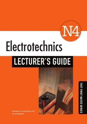 Electrotechnics N4: Lecturer’s Guide -  Jowaheer Consulting and Technologies