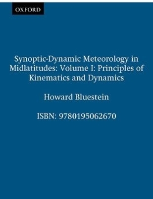 Synoptic-Dynamic Meteorology in Midlatitudes: Volume I: Principles of Kinematics and Dynamics - Howard B. Bluestein