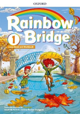 Rainbow Bridge: Level 1: Students Book and Workbook - Sarah Howell, Lisa Kester-Dodgson