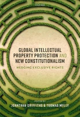 Global Intellectual Property Protection and New Constitutionalism - 