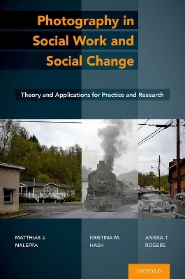 Photography in Social Work and Social Change - Matthias J. Naleppa, Kristina M. Hash, Anissa T. Rogers