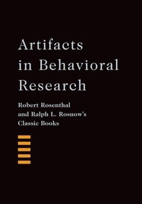 Artifacts in Behavioral Research - Robert Rosenthal, Ralph L Rosnow,  With a Foreword by Alan E. Kazdin