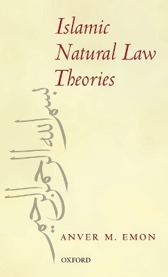 Islamic Natural Law Theories - Anver M. Emon