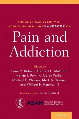 The American Society of Addiction Medicine Handbook on Pain and Addiction - 