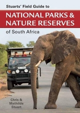 Stuarts' Field Guide to National Parks and Nature Reserves of South Africa - Stuart, Chris; Stuart, Mathilde