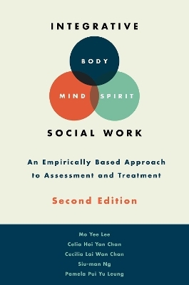 Integrative Body-Mind-Spirit Social Work - Mo Yee Lee, Celia Hoi Yan Chan, Cecilia Lai Wan Chan, Siu-Man Ng, Pamela Pui Yu Leung