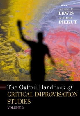 The Oxford Handbook of Critical Improvisation Studies, Volume 2 - 