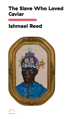 The Slave Who Loved Caviar - Ishmael Reed