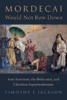 Mordecai Would Not Bow Down - Timothy P. Jackson