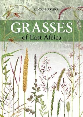 Grasses of East Africa - Dino J. Martins