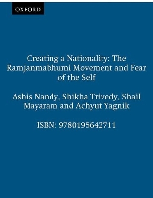 Creating a Nationality - Ashis Nandy, Shikha Trivedy, Shail Mayaram, Achyut Yagnik