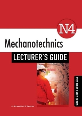 Mechanotechnics N4: Lecturer’s Guide - L.L. Maraschin, R. Cameron