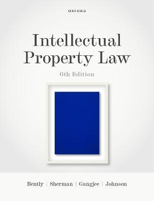 Intellectual Property Law - Lionel Bently, Brad Sherman, Dev Gangjee, Phillip Johnson