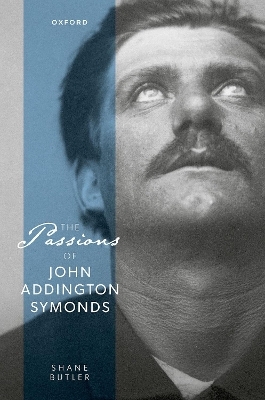 The Passions of John Addington Symonds - Shane Butler