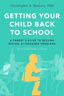 Getting Your Child Back to School - Christopher A. Kearney