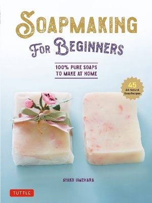 Soap Making for Beginners - Ayako Umehara