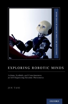 Exploring Robotic Minds - Jun Tani