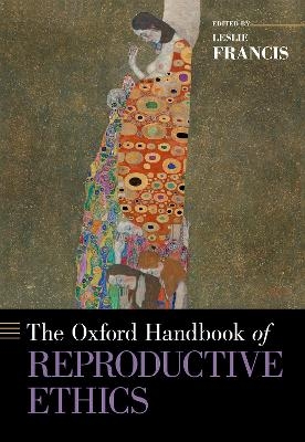 The Oxford Handbook of Reproductive Ethics - 