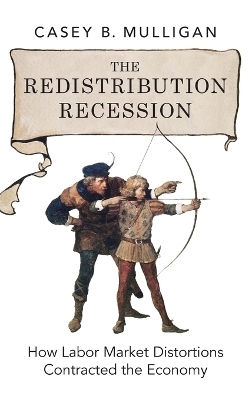 The Redistribution Recession - Casey B. Mulligan