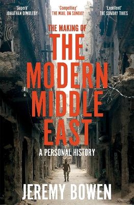 The Making of the Modern Middle East - Jeremy Bowen