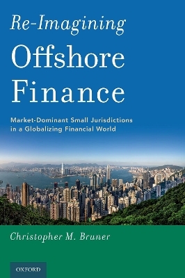 Re-Imagining Offshore Finance - Christopher M. Bruner