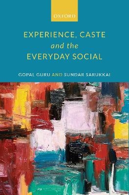 Experience, Caste, and the Everyday Social - Gopal Guru, Sundar Sarukkai